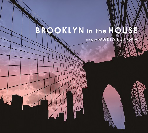 Brooklyn In The House mixed by MARIA FUJIOKA