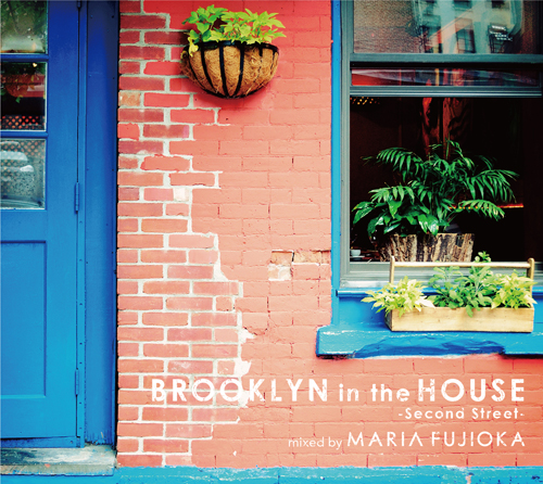 BROOKLYN in the HOUSE -Second Street- mixed by MARIA FUJIOKA